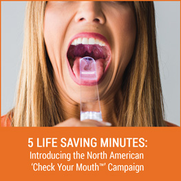 5 LIFE SAVING MINUTES: Introducing the North American ‘Check Your Mouth™’ Campaign