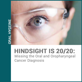 Hindsight is 20/20: Missing the Oral and Oropharyngeal Cancer Diagnosis