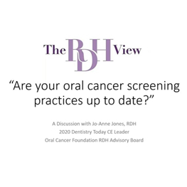 The RDH View LIVE – “Are Your Oral Cancer Screening Protocols UP to Date?”
